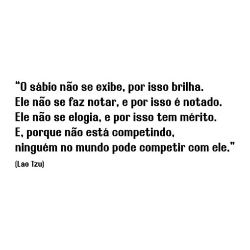 O sábio não se exibe, por isso brilha. Ele não se faz notar, e por isso é notado… frase (Lao Tzu) em vinil autocolante decorativo de parede