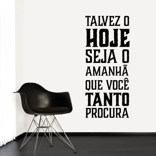 Talvez o hoje seja o amanhã que você tanto procura, autocolante de parede decorativo