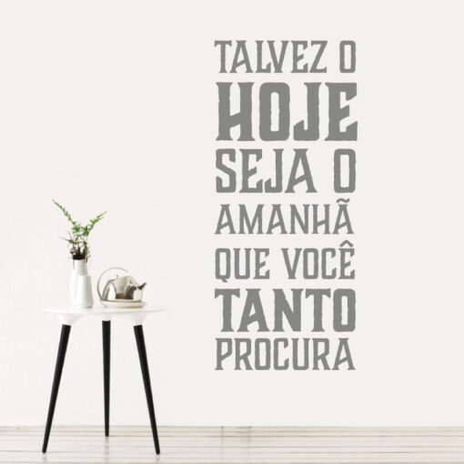 Talvez o hoje seja o amanhã que você tanto procura, autocolante de parede decorativo