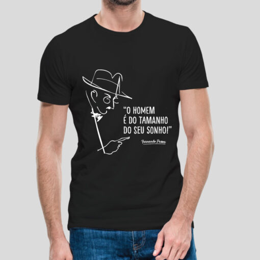 T-shirt "O homem é do tamanho do seu sonho!" Fernando Pessoa